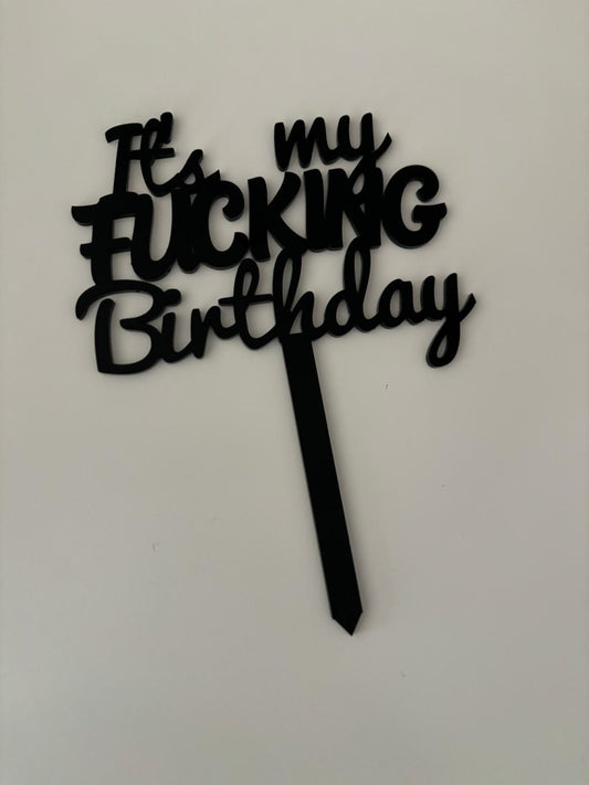 It’s my f*cking birthday cake topper